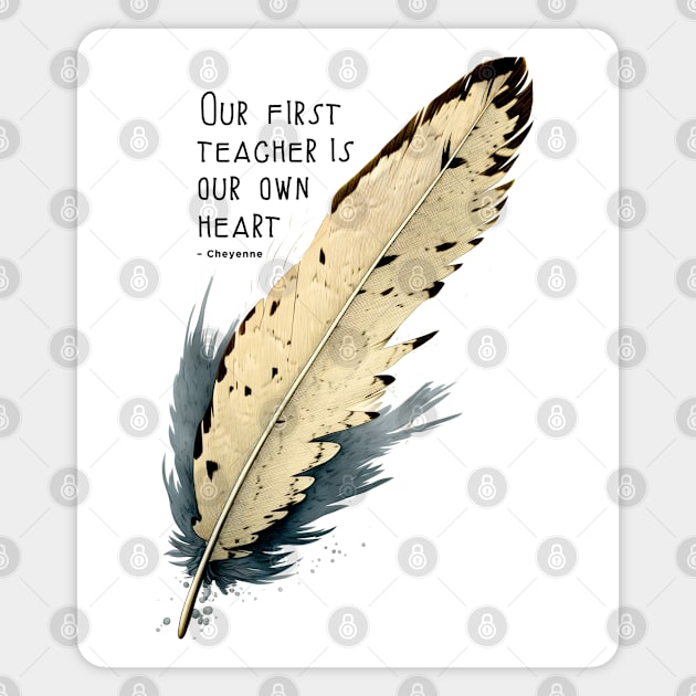 National Native American Heritage Month: Eagle Feather, "Our first teacher is our own heart" – Cheyenne Proverb Magnet by Puff Sumo